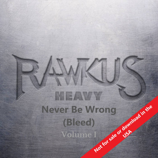 Rawkus®Heavy - Volume 1 - Never Be Wrong (Bleed)